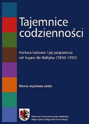 Galeria dla Wystawa "Tajemnice codzienności. Kultura ludowa i jej pogranicza od Kujaw do Bałtyku (1850-1950)"