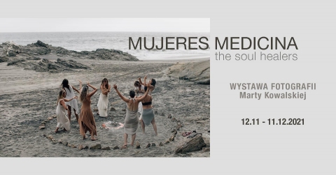Galeria dla Wystawa Fotografii "Mujeres Medicina -uzdrowicielki duszy" Marty Kowalskiej