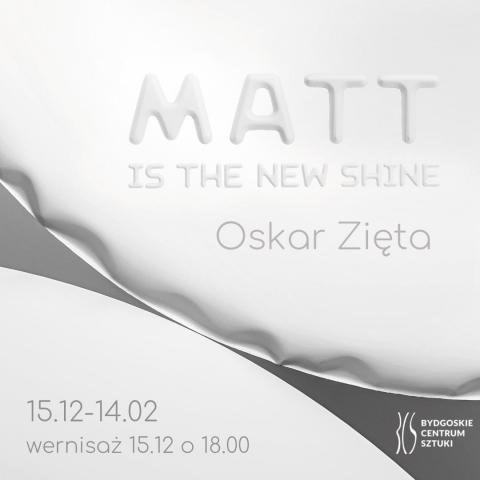 Galeria dla Wystawa “Matt is the new shine.” Oskara Zięty