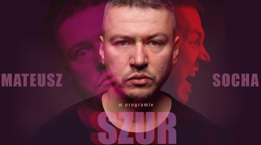 Ilustracja do wpisu: Mateusz Socha stand-up – program „Szur”