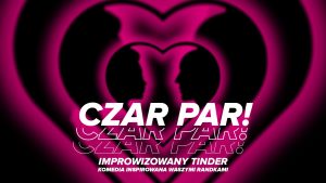 Ilustracja do wpisu: Czar Par – Improwizowany Tinder spektakl