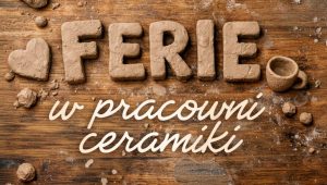 Ilustracja do wpisu: Ferie w Pracowni Ceramiki
