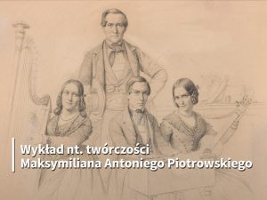 Ilustracja do wpisu: Rysunek w twórczości Maksymiliana Antoniego Piotrowskiego