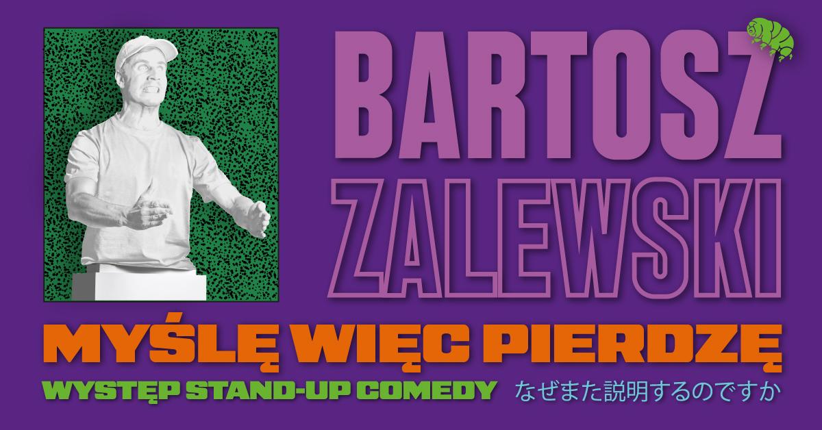 Ilustracja do wpisu: Stand-up Bartosz Zalewski – program „Myślę,