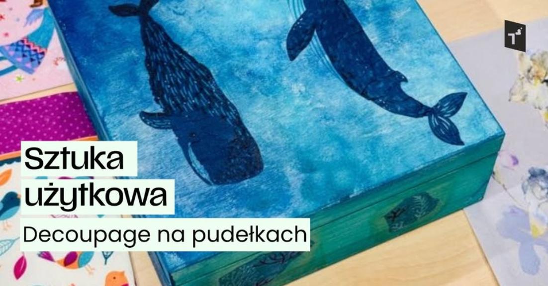Ilustracja do wpisu: Sztuka użytkowa: Decoupage na pudełkach