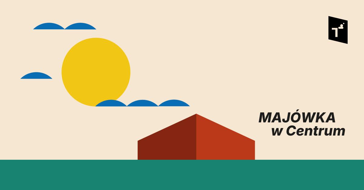 Ilustracja do wpisu: Majówka w Centrum – dzień 1