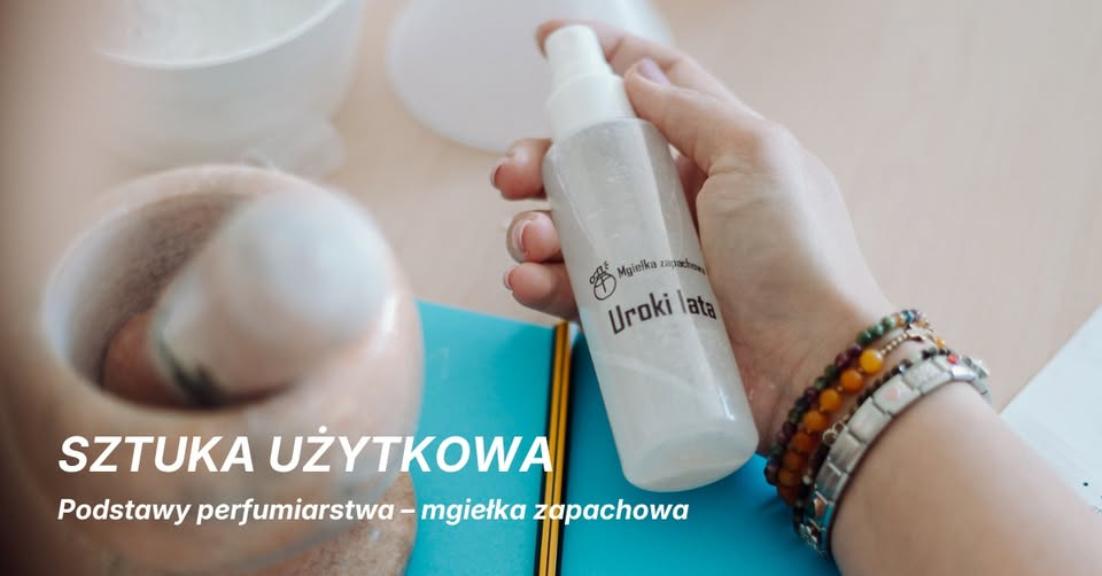 Ilustracja do wpisu: Sztuka użytkowa: Podstawy perfumiarstwa – mgiełka